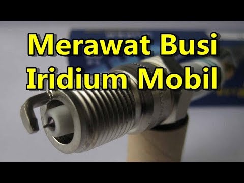  CARA  MERAWAT  BUSI IRIDIUM MOBIL YG  BENAR  YouTube