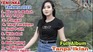 AKU CAH BAKOH - YENI INKA - FULL ALBUM - TERBARU 2022