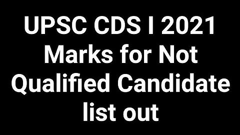 UPSC CDS I 2021 Marks for Not Qualified Candidate list out