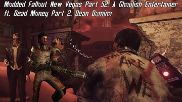 Modded Fallout New Vegas Part 52: A Ghoulish Entertainer ft Dead Money Part 2, Dean Domino