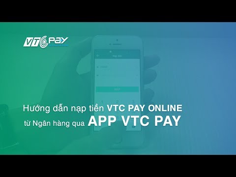 Hướng dẫn Nạp tiền VTC Pay Online từ Ngân hàng qua App VTC Pay