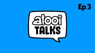 Atooi Talks Ep.3