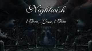 Nightwish - Slow, Love, Slow (With Lyrics)