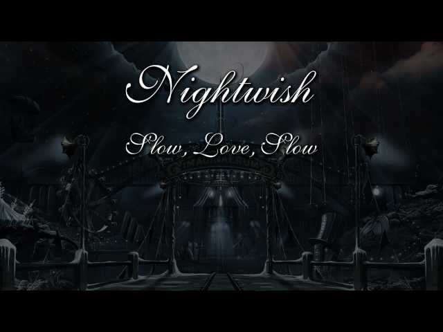 Nightwish - Slow, Love, Slow