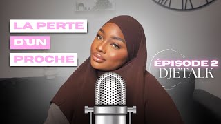 DJETALK#2 : LA PERTE D’UN PROCHE comment la religion m’a aidé à surmonter cette épreuve