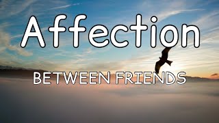 BETWEEN FRIENDS - Affection (Lyrics)