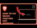 Brave Browser YouTube Video Unavailable: Step by Step Fix