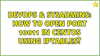 DevOps & SysAdmins: How to open port 10011 in centos using iptables?