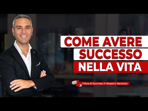 Come avere SUCCESSO nella vita