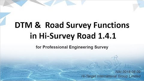 Hi-Target 201808 Webinar -- DTM & Road Survey Functions in Hi Survey Road 1 4 1 for Professional Eng