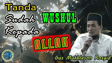 Tanda Sudah Wushul Kepada Allah (Gus Mukhlason Rosyid) #kajianmakrifat