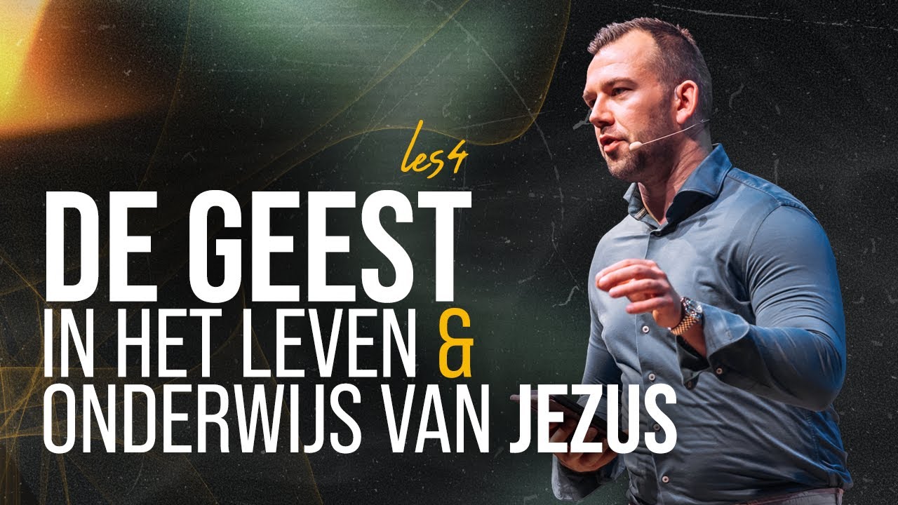 De Geest In Het Leven en Onderwijs van Jezus - Tom de Wal @Holy Spirit School les 4