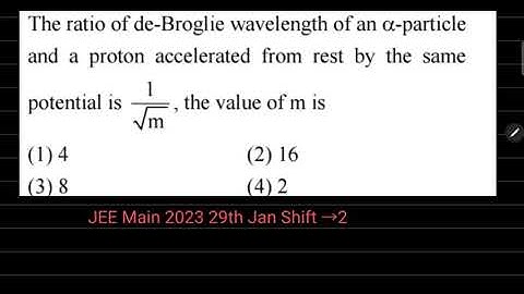 The ratio of de- Broglie wavelength of an alpha - particle and a proton accelerated from rest by the