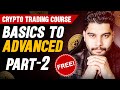 🚀 Crypto Trading Mastery: Basics to Advanced (Part 2) – FREE Course! 💰🔥