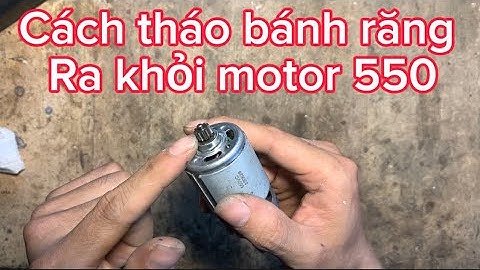 Cách tháo bánh răng ra khỏi motor 550 / 775 / 755