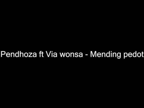 Pendhoza ft Via wonsa   Mending pedot