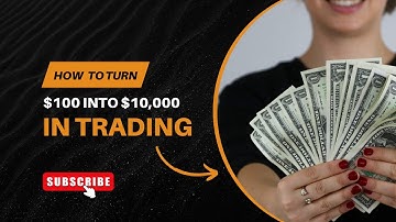 How to Turn $100 into $10,000 in Trading | Proven Strategy & Discipline