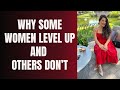 Find Out Why Some Women Level Up and Others Don&#39;t | Start The Change TODAY!