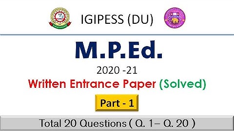 Part-1 | IGIPESS (DU) 2020 MPEd Written Entrance Paper (Solved) | Q. 1 - Q. 20 |  With Explanation