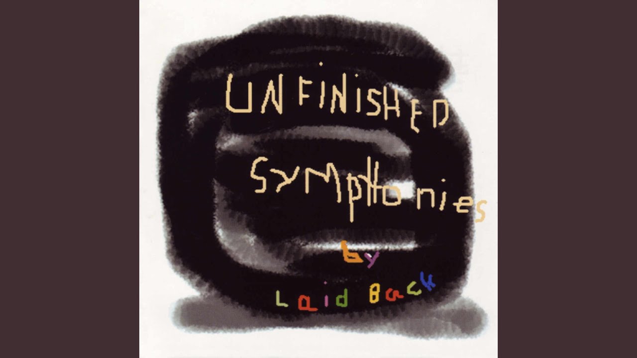 Laid back life. (1999) Unfinished Symphonies. Laid back Unfinished Symphonies. Laid back why is Everybody in such a hurry 1993. Laid back - Unfinished Symphonies (1999).