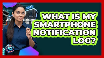 What Is My Smartphone Notification Log?