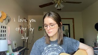 I love you - billie eilish - cover by aly