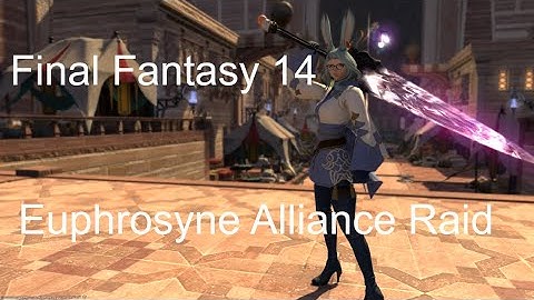 Final Fantasy 14 - Euphrosyne Alliance Raid - LUX FC blind run