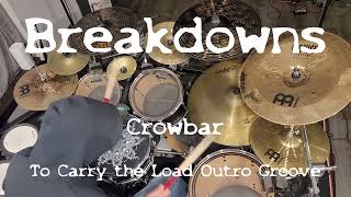 Breakdowns - Crowbar To Carry The Load Outro Groove