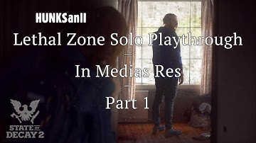 State of Decay 2: Lethal Zone Solo Playthrough, In Medias Res, Part 1 [No Commentary]