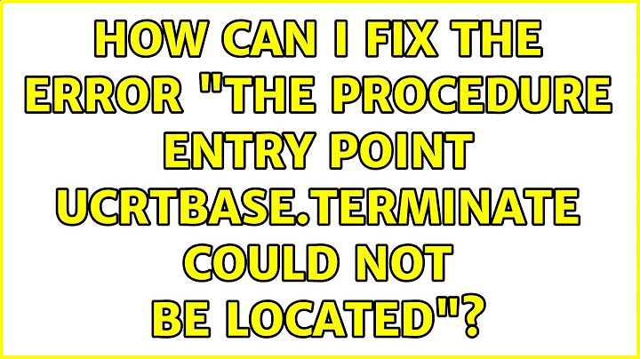 Sửa lỗi entry point ucrtbase terminate could not be located năm 2024