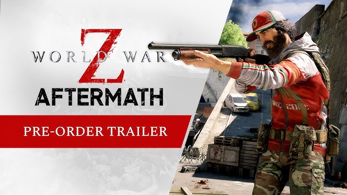 Trailer] Get a Taste of The New Gameplay Features in 'World War Z:  Aftermath' - Bloody Disgusting