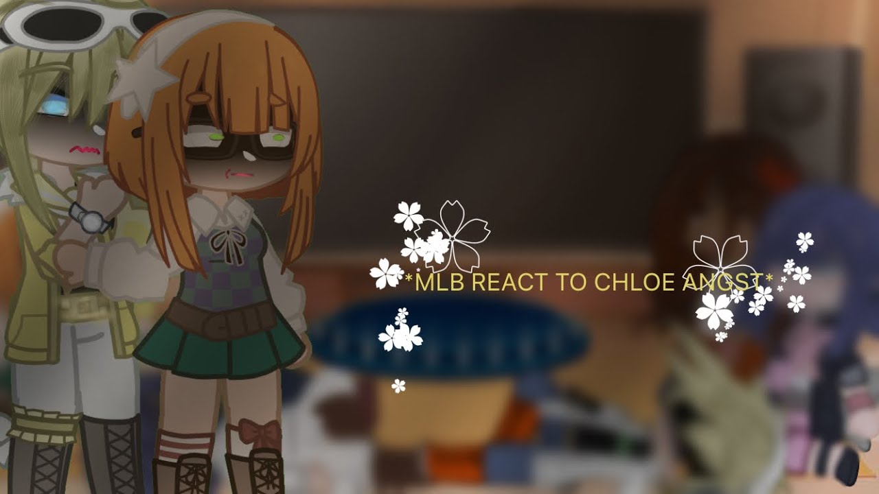 🌼Mlb react to chloe angst (short like me) made by {*maika*}🍄