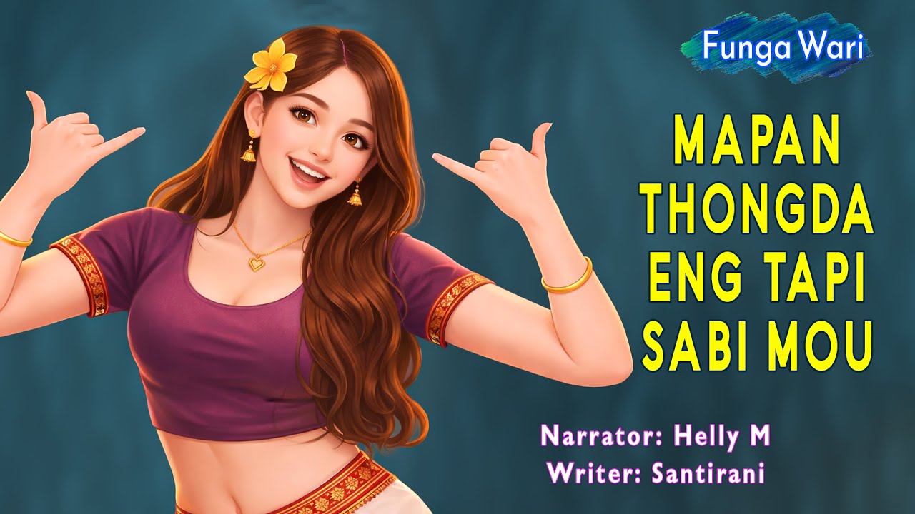 Mapan Thongda Eng Tapi Sabi Mou || Phunga Wari Manipuri || Helly Maisnam🎤 || Santirani✍️