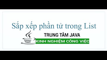 Java Nâng Cao - Sắp xếp các phần tử trong List