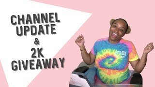 UPDATE TO CHANNEL + 2K Giveaway (closed)