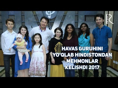 havas-guruhini-yo'qlab-hindistondan-mehmonlar-kelishdi-2017-(havas-guruhi-|-Хавас-гурухи)