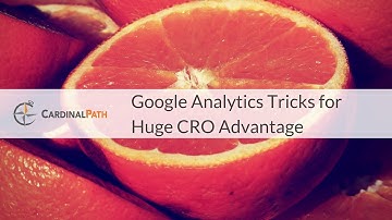 Google Analytics Tricks for Huge CRO Advantage HD