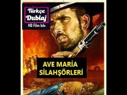 AVE MARİA SİLAHŞÖRLERİ TÜRKÇE DUBLAJ HD KOVBOY FİLMİ