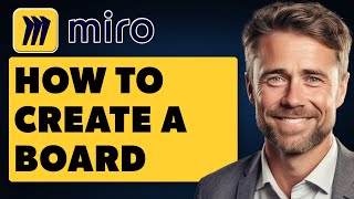 How to Create a Board on Miro (Full 2025 Guide)