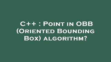 C++ : Point in OBB (Oriented Bounding Box) algorithm?