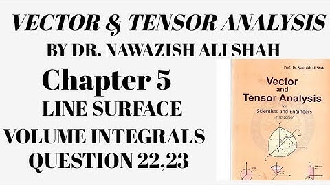 Vector and Tensor Analysis by Dr. Nawazish Ali shah chapter 5 Question 22,23