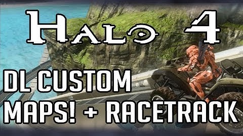 Halo 4 Racetrack & How to download custom maps
