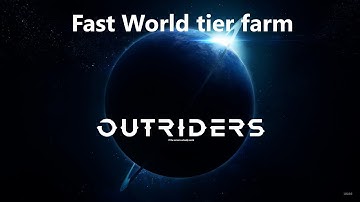 Outriders Fast World Tier Leveling Method