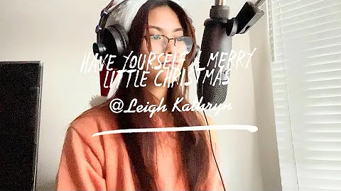 Have Yourself a Merry Little Christmas || Leigh Ka...