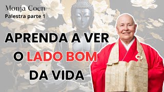 MONJA COEN APRENDA A VER O LADO BOM DA VIDA #zen