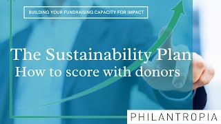 The Sustainability Plan - How to Use it to Score With Donors