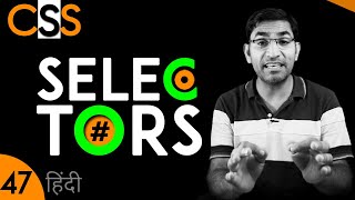 CSS Selectors in Hindi | Combinator | Attribute | Pseudo Class | Pseudo Elements | CSS 47