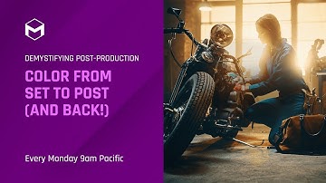 Demystifying Post Production  Color From Set To Post and back! (Part 3 of 4)