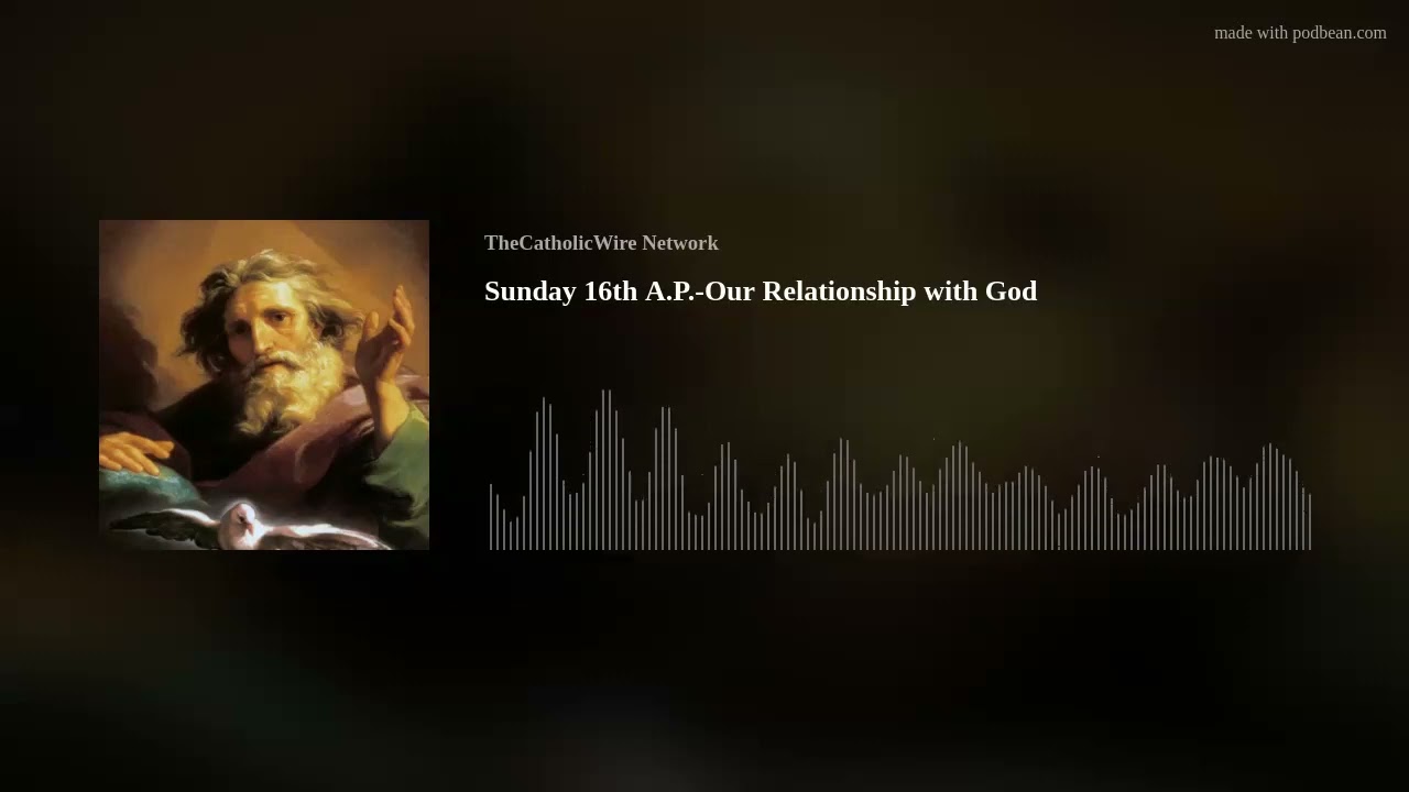 Sunday 16th A.P.-Our Relationship with God