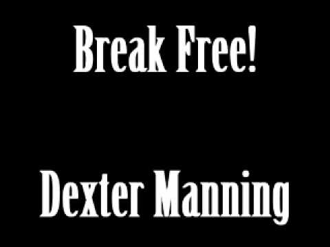 Dexter Manning - Break Free!